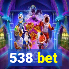 538 bet